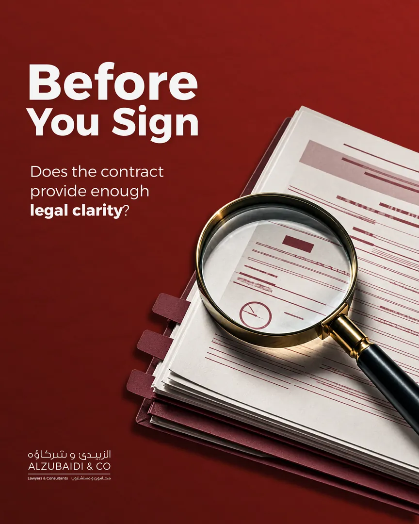 Al Zubaidi law firm post: Before You Sign: does the contract provide enough legal clarity?