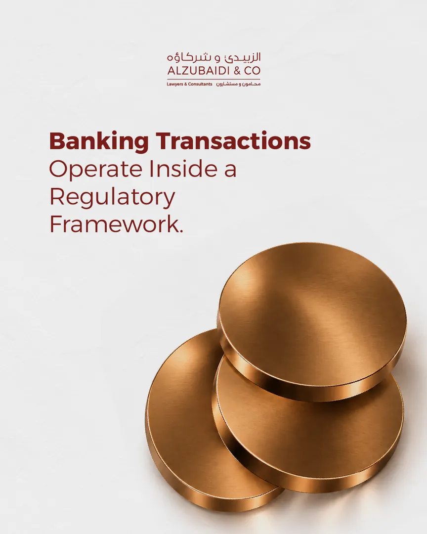 Al Zubaidi law firm post: Banking transactions operate inside a regulatory framework